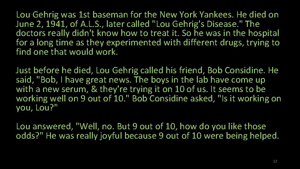 Lou Gehrig was 1 st baseman for the New York Yankees. He died on