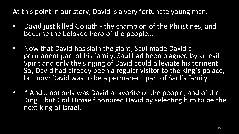 At this point in our story, David is a very fortunate young man. •