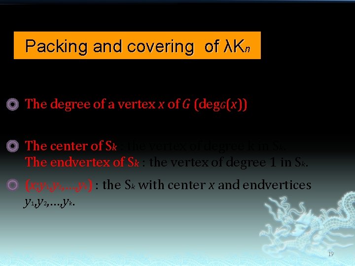 Packing and covering of λKn Let G be a multigraph. The degree of a