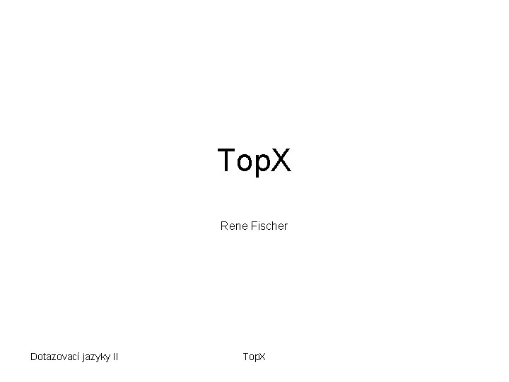 Top. X Rene Fischer Dotazovací jazyky II Top. X 