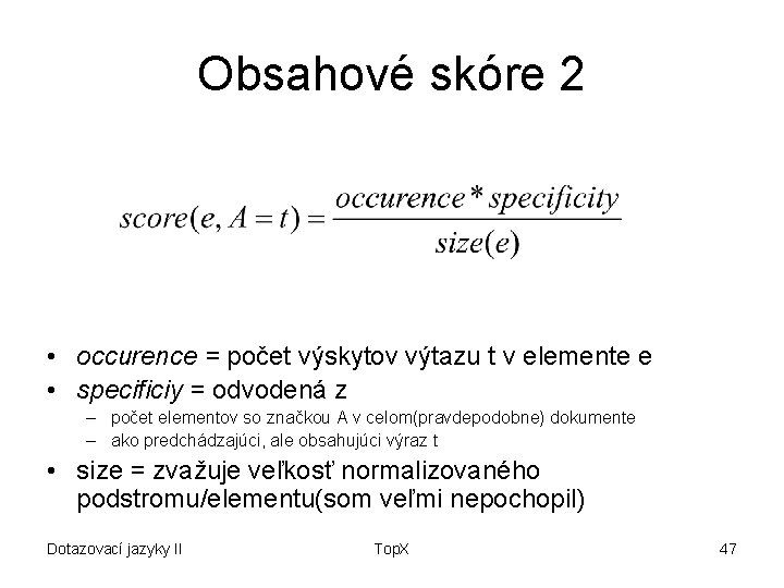 Obsahové skóre 2 • occurence = počet výskytov výtazu t v elemente e •