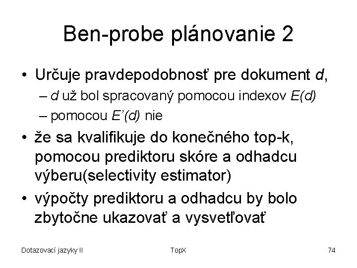 Ben-probe plánovanie 2 • Určuje pravdepodobnosť pre dokument d, – d už bol spracovaný