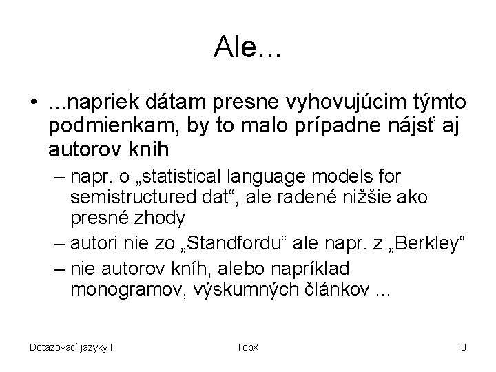 Ale. . . • . . . napriek dátam presne vyhovujúcim týmto podmienkam, by