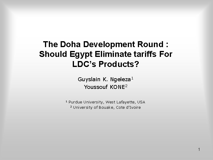 The Doha Development Round : Should Egypt Eliminate tariffs For LDC’s Products? Guyslain K.