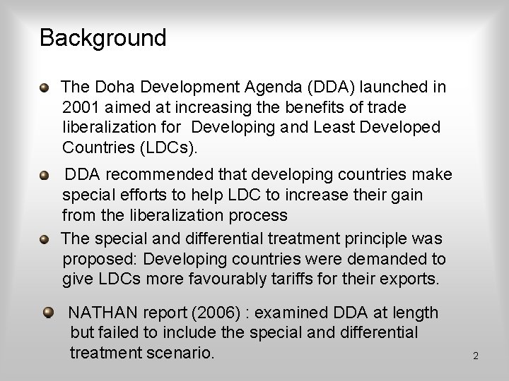 Background The Doha Development Agenda (DDA) launched in 2001 aimed at increasing the benefits