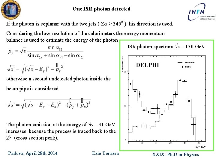 One ISR photon detected If the photon is coplanar with the two jets (
