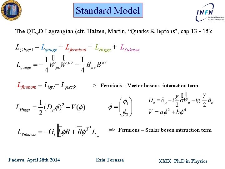 Standard Model The QEWD Lagrangian (cfr. Halzen, Martin, “Quarks & leptons”, cap. 13 -