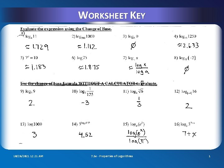 WORKSHEET KEY 10/26/2021 12: 21 AM 7. 5 a - Properties of Logarithms 1