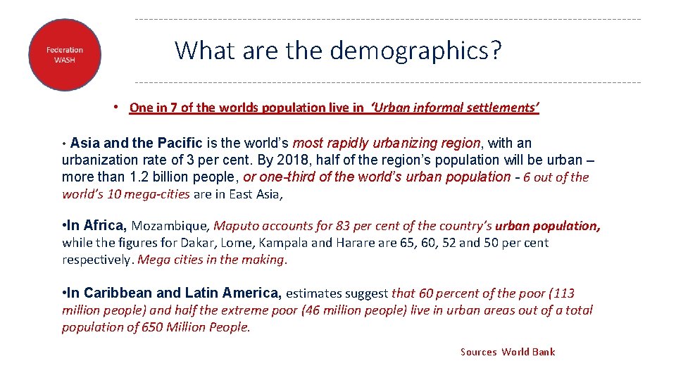 What are the demographics? • One in 7 of the worlds population live in