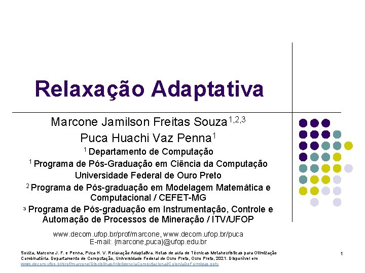Relaxação Adaptativa Marcone Jamilson Freitas Souza 1, 2, 3 Puca Huachi Vaz Penna 1