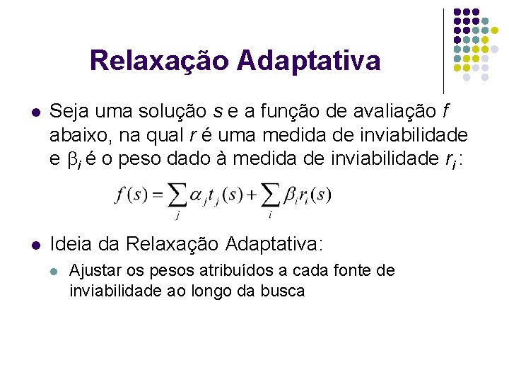 Relaxação Adaptativa l Seja uma solução s e a função de avaliação f abaixo,