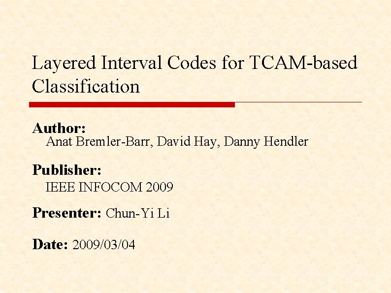 Layered Interval Codes for TCAM-based Classification Author: Anat Bremler-Barr, David Hay, Danny Hendler Publisher: