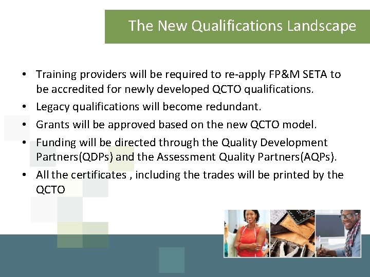 The New Qualifications Landscape • Training providers will be required to re-apply FP&M SETA