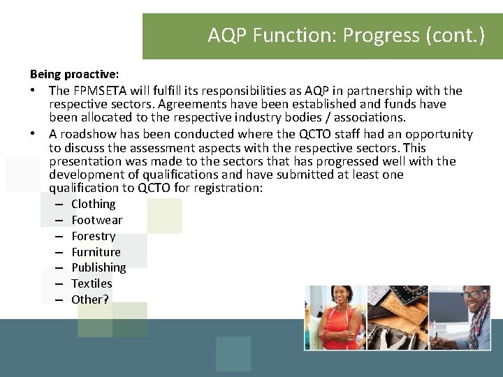 AQP Function: Progress (cont. ) Being proactive: • The FPMSETA will fulfill its responsibilities