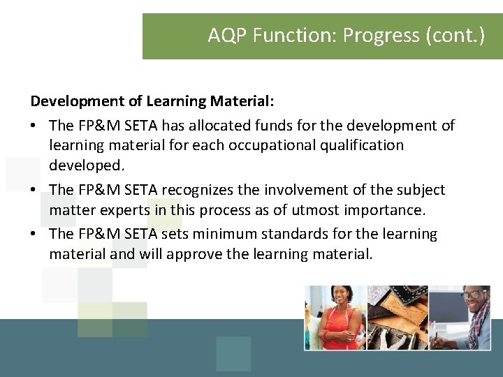 AQP Function: Progress (cont. ) Development of Learning Material: • The FP&M SETA has