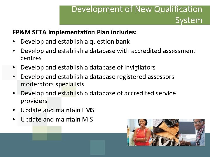 Development of New Qualification System FP&M SETA Implementation Plan includes: • Develop and establish