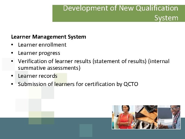 Development of New Qualification System Learner Management System • Learner enrollment • Learner progress