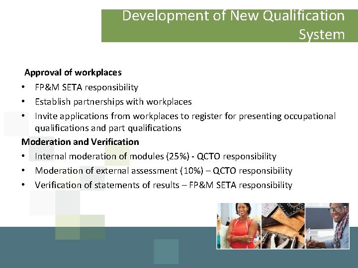 Development of New Qualification System Approval of workplaces • FP&M SETA responsibility • Establish