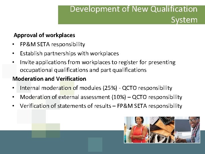Development of New Qualification System Approval of workplaces • FP&M SETA responsibility • Establish