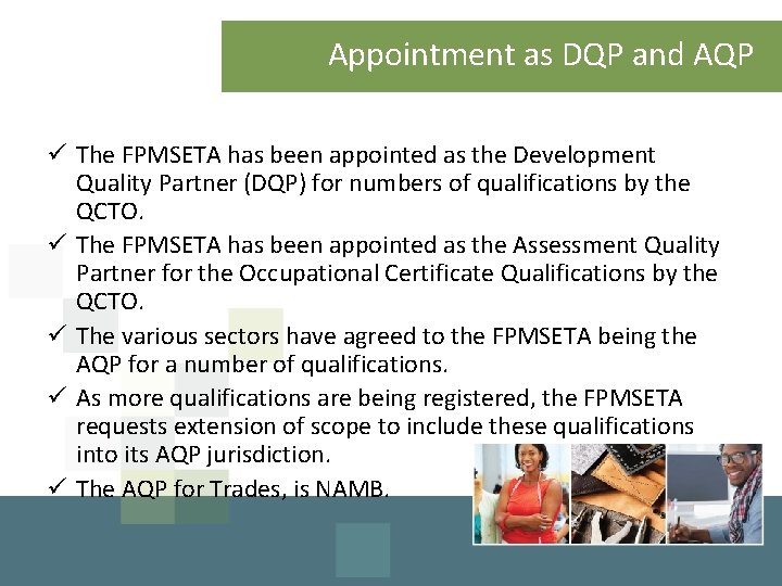 Appointment as DQP and AQP ü The FPMSETA has been appointed as the Development