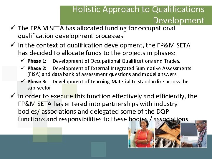 Holistic Approach to Qualifications Development ü The FP&M SETA has allocated funding for occupational