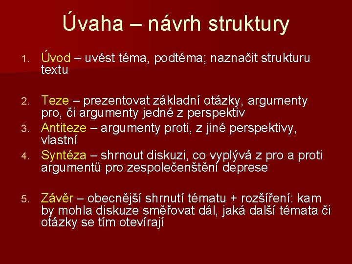 Úvaha – návrh struktury 1. Úvod – uvést téma, podtéma; naznačit strukturu textu Teze