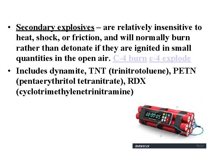 • Secondary explosives – are relatively insensitive to heat, shock, or friction, and • Secondary explosives – are relatively insensitive to heat, shock, or friction, and