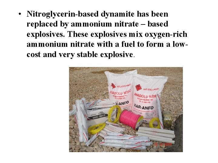 • Nitroglycerin-based dynamite has been replaced by ammonium nitrate – based explosives. These • Nitroglycerin-based dynamite has been replaced by ammonium nitrate – based explosives. These
