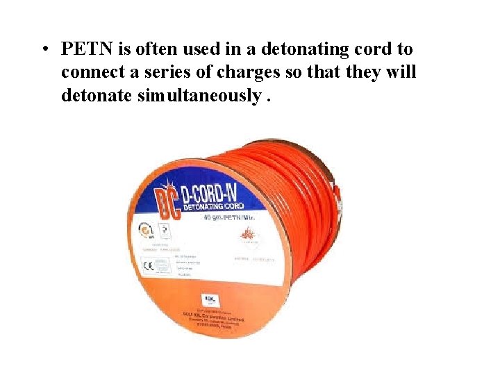 • PETN is often used in a detonating cord to connect a series • PETN is often used in a detonating cord to connect a series