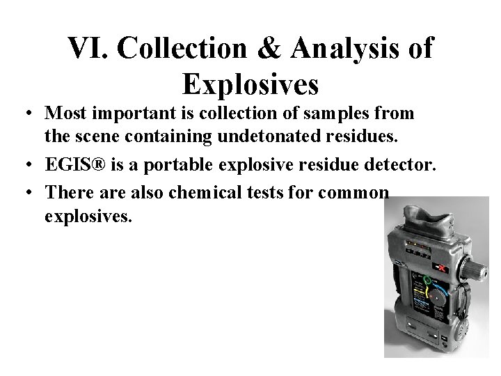 VI. Collection & Analysis of Explosives • Most important is collection of samples from VI. Collection & Analysis of Explosives • Most important is collection of samples from