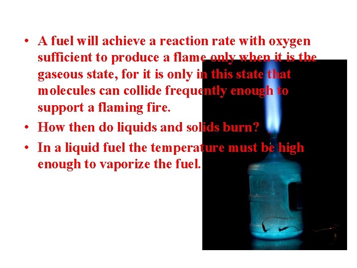 • A fuel will achieve a reaction rate with oxygen sufficient to produce • A fuel will achieve a reaction rate with oxygen sufficient to produce
