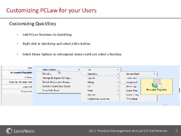 Customizing PCLaw for your Users Customizing Quick. Step • Add PCLaw functions to Quick.