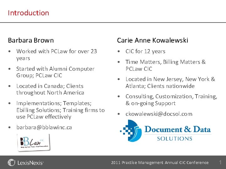 Introduction Barbara Brown Carie Anne Kowalewski • Worked with PCLaw for over 23 years