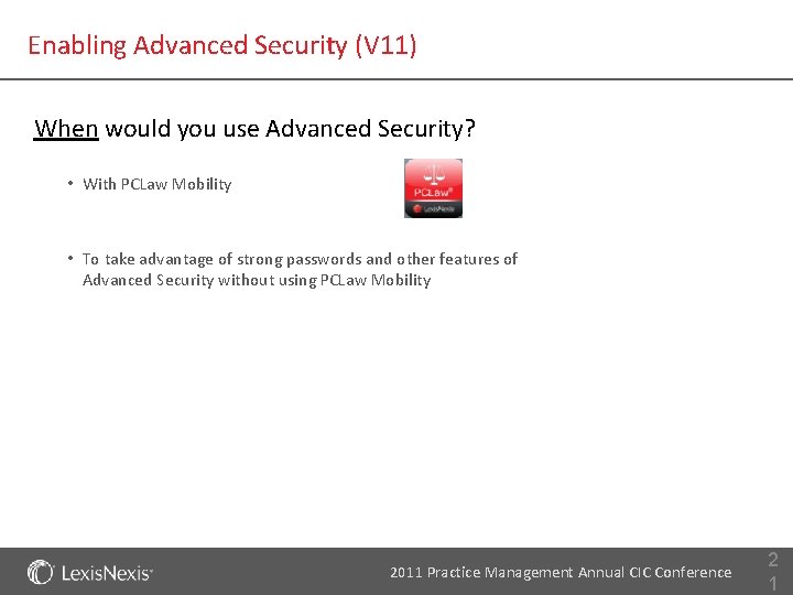 Enabling Advanced Security (V 11) When would you use Advanced Security? • With PCLaw