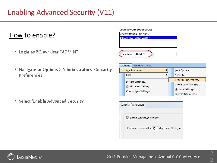 Enabling Advanced Security (V 11) How to enable? • Login as PCLaw User “ADMIN”