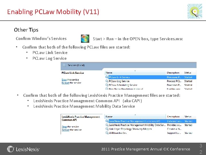Enabling PCLaw Mobility (V 11) Other Tips Confirm Window’s Services Start > Run –
