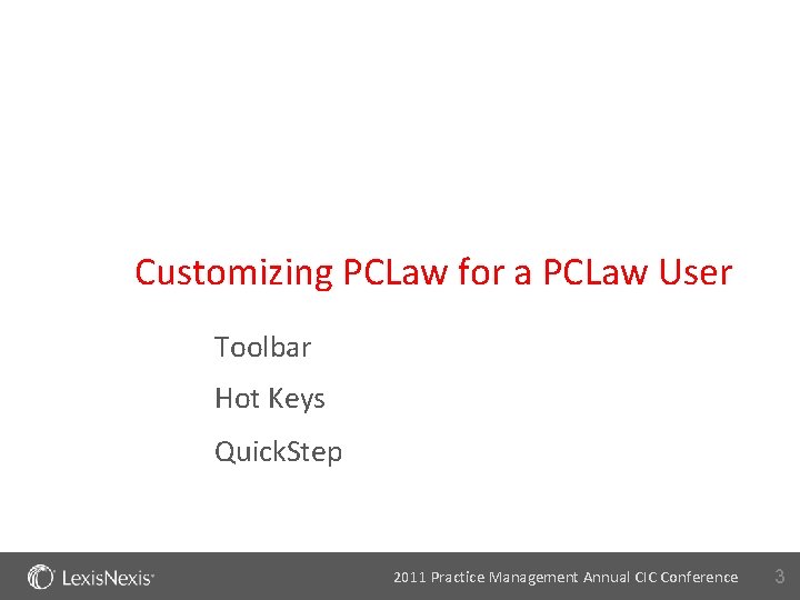 Customizing PCLaw for a PCLaw User Toolbar Hot Keys Quick. Step 2011 Practice Management