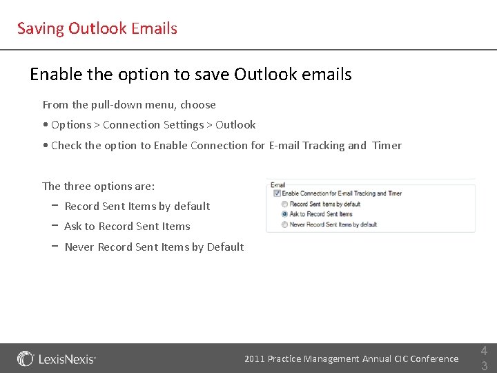 Saving Outlook Emails Enable the option to save Outlook emails From the pull-down menu,