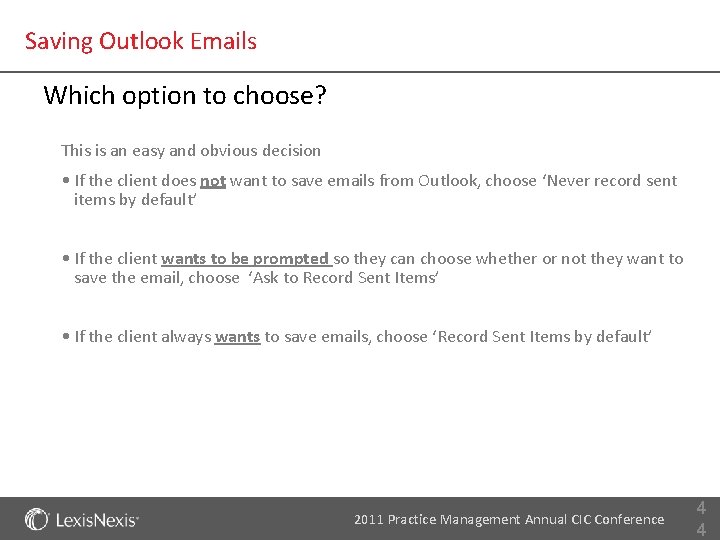 Saving Outlook Emails Which option to choose? This is an easy and obvious decision