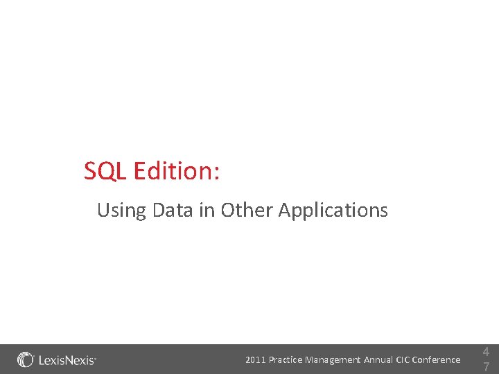 SQL Edition: Using Data in Other Applications 2011 Practice Management Annual CIC Conference 4