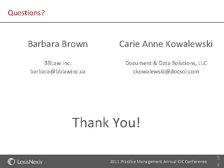 Questions? Barbara Brown Carie Anne Kowalewski BBLaw Inc. barbara@bblawinc. ca Document & Data Solutions,