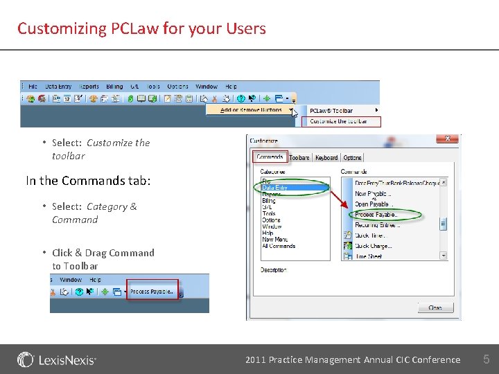 Customizing PCLaw for your Users • Select: Customize the toolbar In the Commands tab: