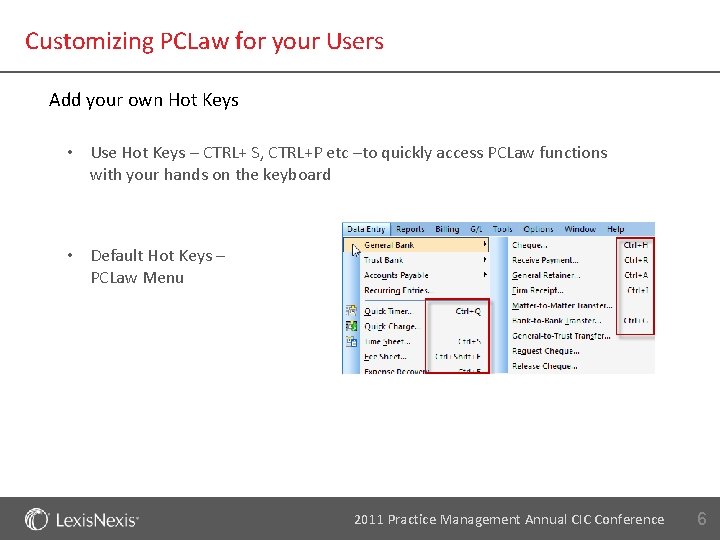 Customizing PCLaw for your Users Add your own Hot Keys • Use Hot Keys