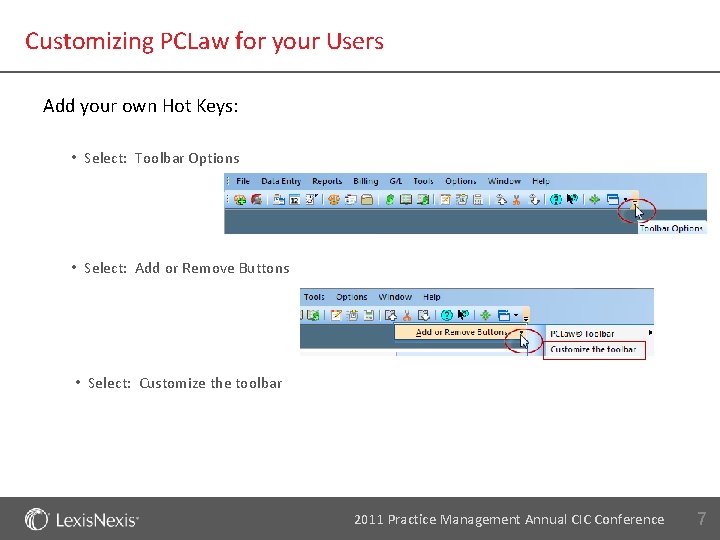 Customizing PCLaw for your Users Add your own Hot Keys: • Select: Toolbar Options