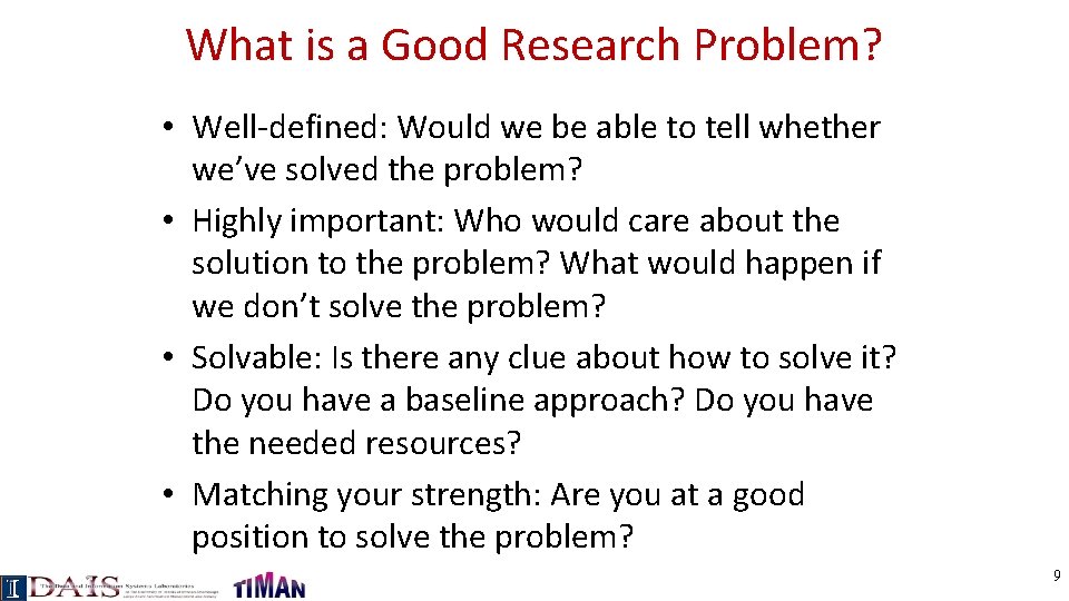 What is a Good Research Problem? • Well-defined: Would we be able to tell