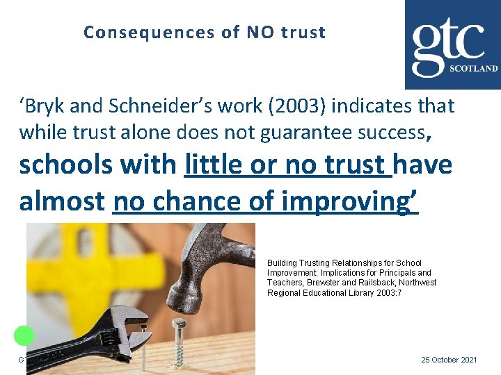 Consequences of NO trust ‘Bryk and Schneider’s work (2003) indicates that while trust alone