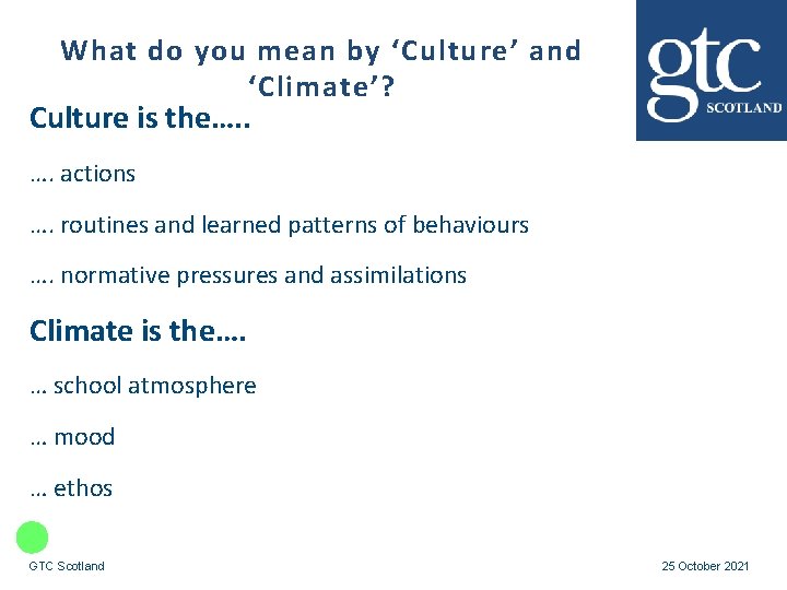 What do you mean by ‘Culture’ and ‘Climate’? Culture is the…. . …. actions