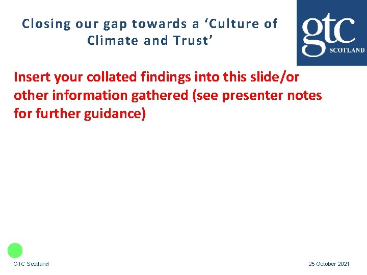 Closing our gap towards a ‘Culture of Climate and Trust’ Insert your collated findings
