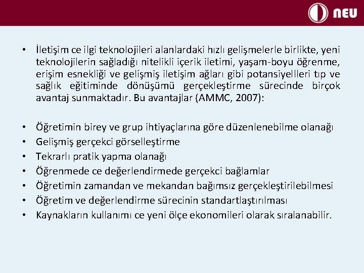  • İletişim ce ilgi teknolojileri alanlardaki hızlı gelişmelerle birlikte, yeni teknolojilerin sağladığı nitelikli