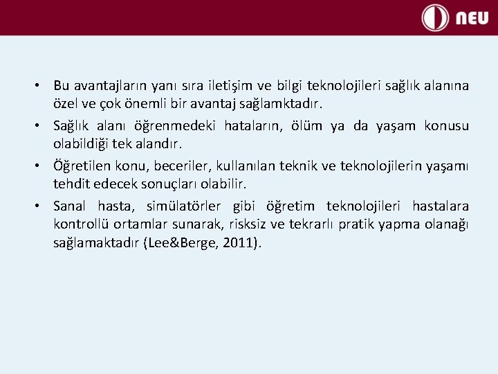  • Bu avantajların yanı sıra iletişim ve bilgi teknolojileri sağlık alanına özel ve